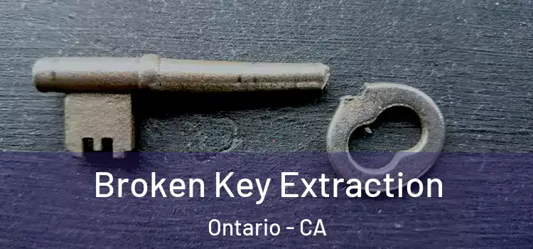Broken Key Extraction Ontario - CA