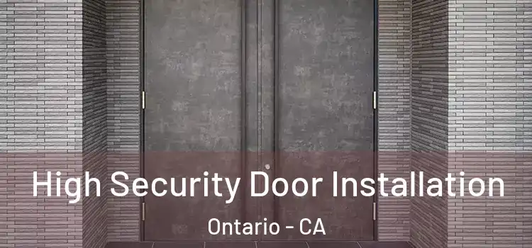  High Security Door Installation Ontario - CA