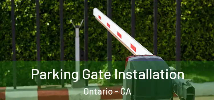 Parking Gate Installation Ontario - CA